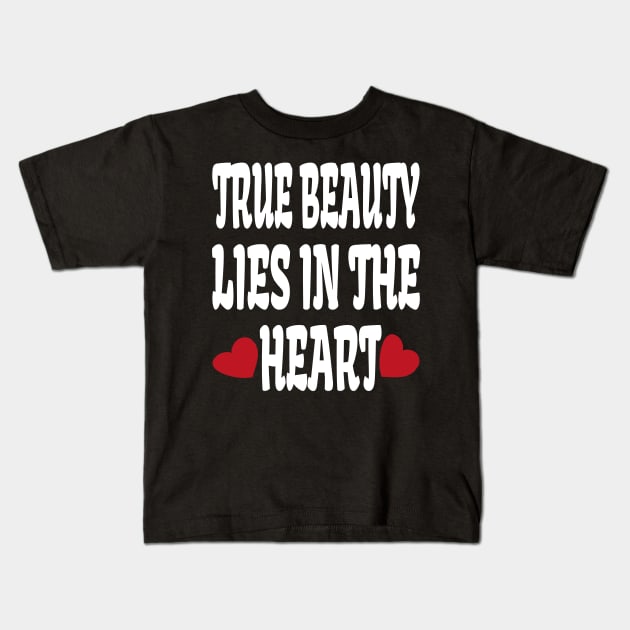 True beauty lies in the heart Kids T-Shirt by ananalsamma